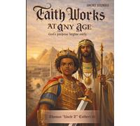 FAITH WORKS AT ANY AGE: God’s purpose begins early