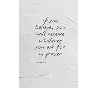 Faith Works Journal: Ask. Believe. Receive: A bold space to write what you pray for-and watch it manifest.