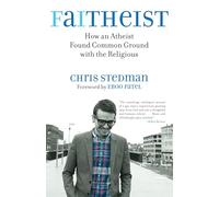 Faitheist: How an Atheist Found Common Ground with the Religious