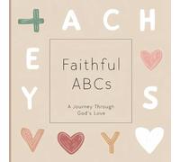Faithful ABC's: A Journey Through Gods Love: A Fun and Faith-Filled ABC Adventure