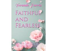 Faithful and Fearless: For the Single Mother Finding Strength, Hope and Courange Through 100 Days of Prayer