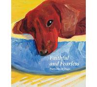 Faithful and Fearless: Portraits of Dogs