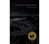 Faithful and Virtuous Night: Louise Glück