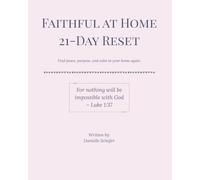 Faithful at Home 21 Day Reset: A 21-day reset to slow down, hear God, and bring peace back to your heart and home.