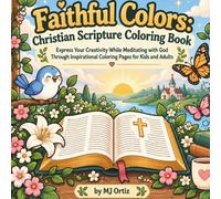 Faithful Colors: Christian Scripture Coloring Book: Inspirational Bible Scenes & Verses to Relax, Reflect, and Create with Faith-Based Art