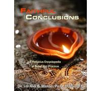 Faithful Conclusions: A Religious Encyclopedia of Belief and Practice
