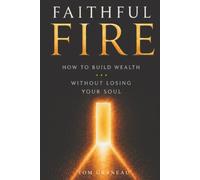 Faithful FIRE: How to Build Wealth Without Losing Your Soul