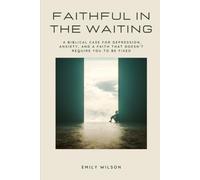 Faithful in the Waiting: A Biblical Case for Depression, Anxiety, and a Faith That Doesn't Require You to Be Fixed