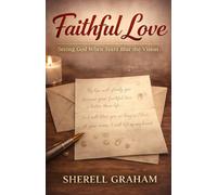 Faithful Love: Seeing God When Tears Blur the Vision