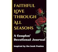Faithful Love Through All 2026 Seasons: A Couples’ Devotional Journal for Spiritual, Emotional, and Intimate Connection Inspired by the Psalms