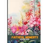 Faithful Moments: Inspirational Bible Quotes to Color and Reflect