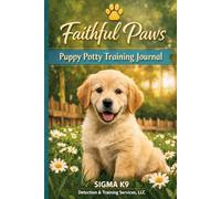 Faithful Paws: Puppy Potty Training Journal: A Christian Housebreaking Log with Daily Bible Verses for New Puppy Owners