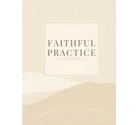 Faithful Practice: A Daily Devotion and Prayer Planner for Women Building a Consistent Walk with God