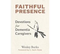 Faithful Presence: Devotions for Dementia Caregivers