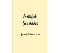 Faithful Scribbles: A journal that is simple for family and friends to write notes on Sunday sermons and daily prayer notes