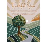 Faithful Steps: 5 Keys to Overcome Cognitive Challenges & Trusting God to Achieve Your Goals