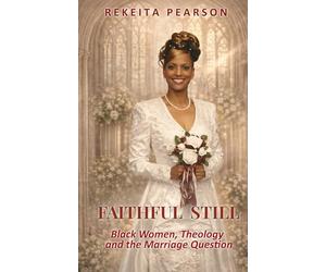 Faithful Still: Black Women, Theology and the Marriage Question