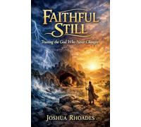 Faithful Still - Trusting the God Who Never Changes