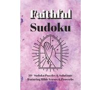 Faithful Sudoku - Puzzle Book: Faith Based Sudoku Puzzles for Christians | Featuring Inspiring Bible Verses & Proverbs | 6x9 Inches, 110 Pages | 50+ ... Solutions | Perfect Gift Idea for Christians