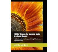 Faithful Through the Seasons: Spring Devotional Journal: A 90-Day Devotional for Scripture Writing, Reflection, and Prayer (April-June)