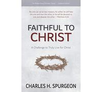 Charles H Spurgeon Faithful to Christ (Tascabile)