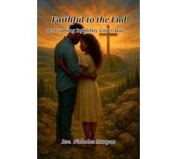 Faithful to the End: Overcoming Infidelity God's Way
