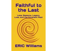 Faithful to the Last: Later Seasons, Legacy, Loss, and the Covenant Kept