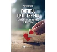 Faithful Until the End, Living Christian Marriage in Separation