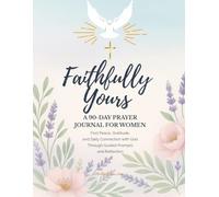 Faithfully Yours: A 90-Day Prayer Journal for Women