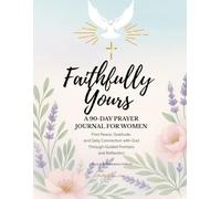 Faithfully Yours: A 90-Day Prayer Journal for Women (Black & White Interior Edition)