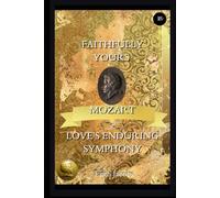 Faithfully Yours Mozart Special Edition:: Love's Enduring Symphony (four-year anniversary version)
