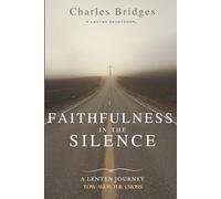 Faithfulness in the Silence: A Lenten Journey Towards the Cross