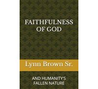 FAITHFULNESS OF GOD: AND HUMANITY'S FALLEN NATURE