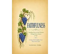 FAITHFULNESS: Remaining Steadfast in God Through Every Season