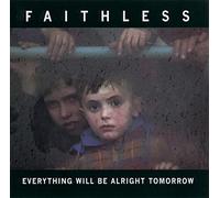 Faithless - Everything Will Be Alright Tomorrow