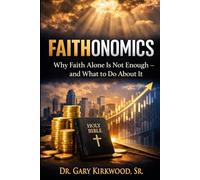 Faithonomics: Why Faith Alone Is Not Enough - and What to Do About It