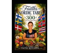 Faiths Nordic Table 300 Vegan Recipes