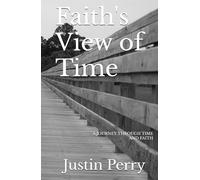Faith's View of Time: A Journey Through Time and Faith