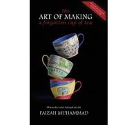 Faizah Muhammad The Art of Making a Forgotten Cup of Tea (Copertina rigida)
