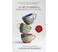 Faizah Muhammad The Art of Making a Forgotten Cup of Tea (Tascabile)