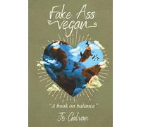 Fake Ass Vegan: A Book On Balance