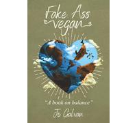 Fake Ass Vegan: A Book On Balance