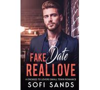 Fake Date Real Love: A Enemies To Lovers Small Town Romance