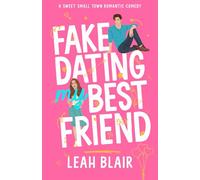 Fake Dating My Best Friend: A Sweet Small Town Romantic Comedy