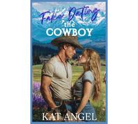 Fake Dating The Cowboy: A Fresh Start Small Town Romance