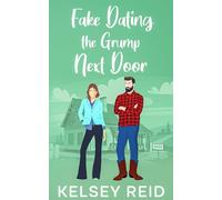 Fake Dating the Grump Next Door: A Small Town Sweet Romance