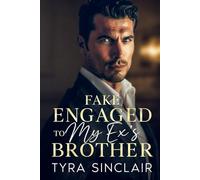 Fake Engaged to My Ex’s Brother: A Grumpy Billionaire CEO Romance