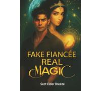 Fake Fiancée, Real Magic: A Billionaire Romantic Comedy Book 1