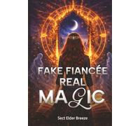Fake Fiancée, Real Magic: Modern Fantasy with Spirits Book 2