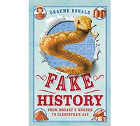 Fake History: From Mozart's Murder to Cleopatra's Asp